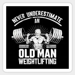 Never Underestimate An Old Man Weightlifting. Gym Magnet